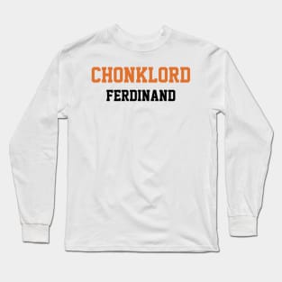 Chonklord Ferdinand Long Sleeve T-Shirt